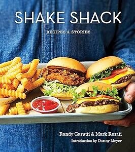 Shake Shack: Recipes & Stories: A Cookbook