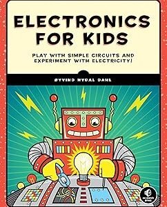 Electronics for Kids: Play with Simple Circuits and Experiment with Electricity!