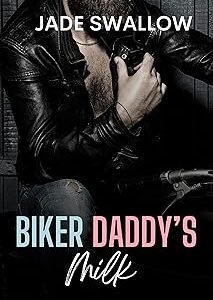 Biker Daddy's Milk : A forbidden age gap fertile first time milking fantasy (Creamy Fantasies Book 5)