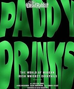 Paddy Drinks: The World of Modern Irish Whiskey Cocktails
